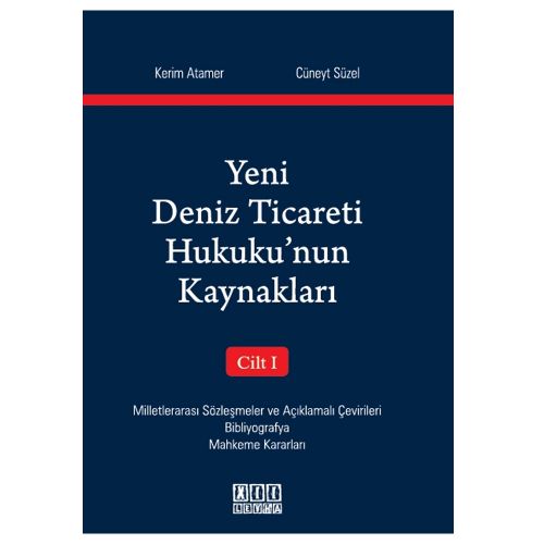 Yeni Deniz Ticareti Hukuku\'nun Kaynakları - Cilt I - Cüneyt Süzel, Kerim Atamer