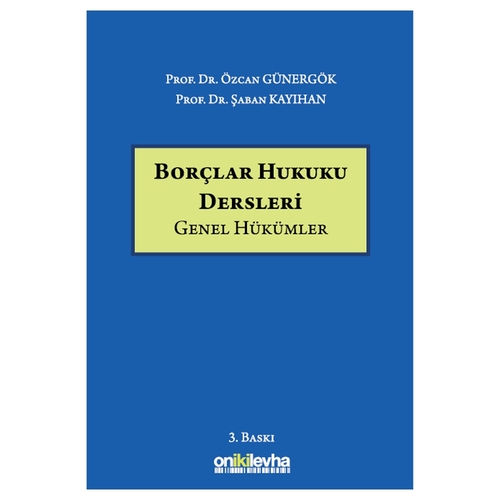 Borçlar Hukuku Dersleri Genel Hükümler - Özcan Günergök, Şaban Kayıhan