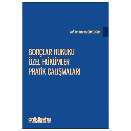 Borçlar Hukuku Özel Hükümler Pratik Çalışmaları - Özcan Günergök