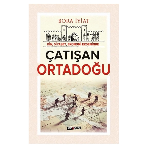 Din Siyaset Ekonomi Ekseninde Çatışan Ortadoğu - Bora İyiat
