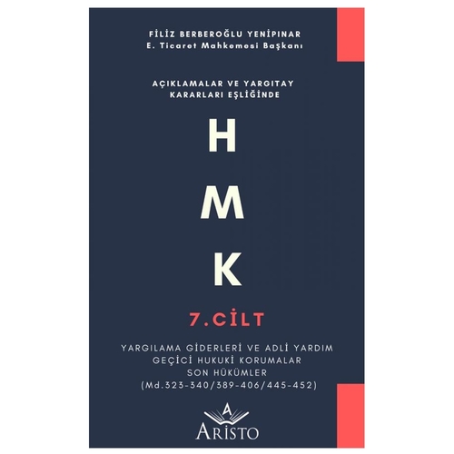 HMK - 7. Cilt Yargılama Giderleri ve Adli Yardım Geçici Hukuki Korumalar Son Hükümler - Filiz Berberoğlu Yenipınar