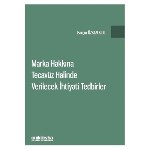 Marka Hakkına Tecavüz Halinde Verilecek İhtiyati Tedbirler - Barçın Özkan Kıdıl