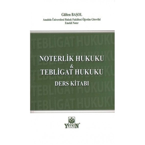 Noterlik Hukuku ve Tebaligat Hukuku Ders Kitabı - Gülten Başol