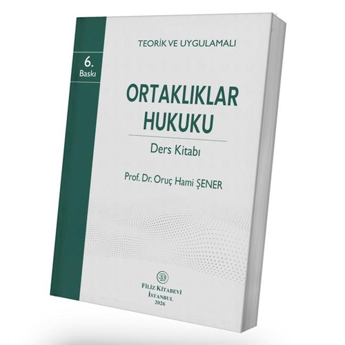 Teorik ve Uygulamalı Ortaklıklar Hukuku Ders Kitabı - Oruç Hami Şener