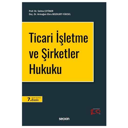 Ticari İşletme ve Şirketler Hukuku - Selma Çetiner, Armağan Ebru Bozkurt Yüksel