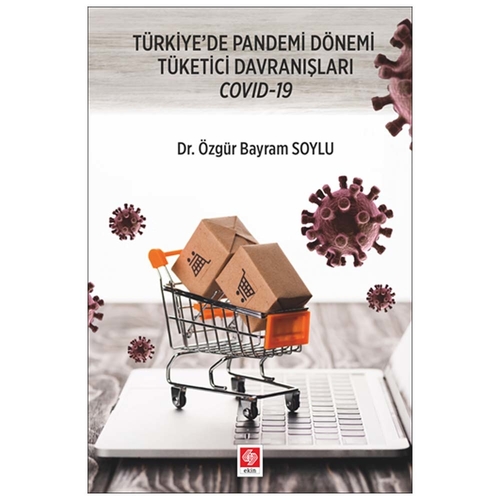 Türkiyede Pandemi Dönemi Tüketici Davranışları - Özgür Bayram Soylu
