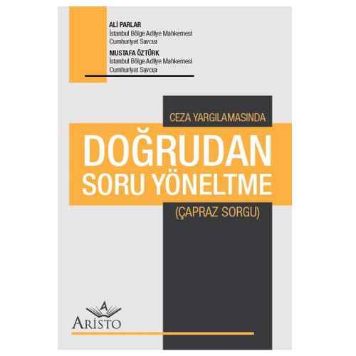 Ceza Yargılamasında Doğrudan Soru Yöneltme - Ali Parlar, Mustafa Öztürk
