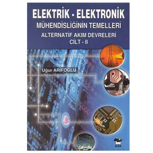 Elektrik Elektronik Mühendisliğinin Temelleri Cilt 2 - Uğur Arifoğlu