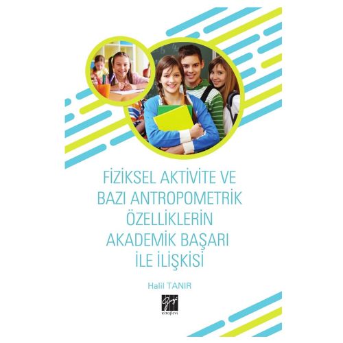 Fiziksel Aktivite ve Bazı Antropometrik Özelliklerin Akademik Başarı ile İlişkisi - Halil Tanır