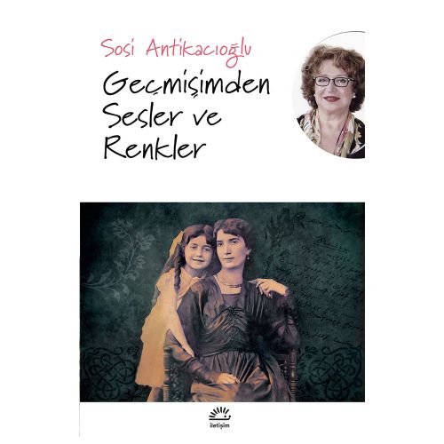 Geçmişimden Sesler ve Renkler - Sosi Antikacıoğlu