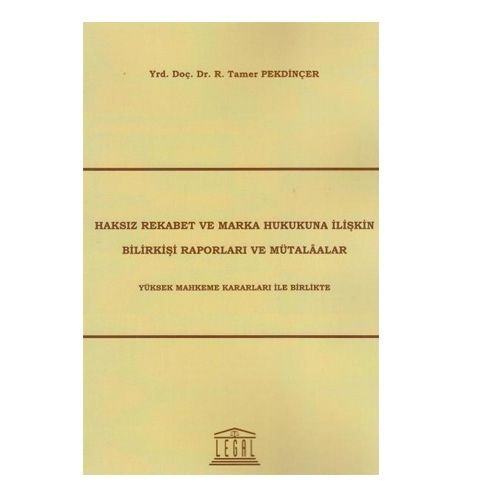 Haksız Rekabet ve Marka Hukukuna İlişkin Bilirkişi Raporları - Tamer Pekdinçer