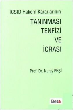 ICSID Hakem Kararlarının Tanınması Tenfizi ve İcrası - Nuray Ekşi