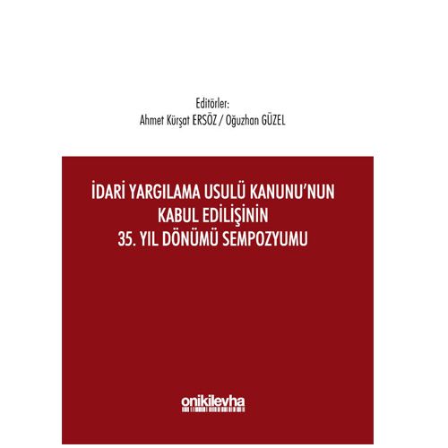 İdari Yargılama Usulü Kanunu\'nun Kabul Edilişinin 35. Yıl Dönümü Sempozyumu - Ahmet Kürşat Ersöz, Oğuzhan Güzel