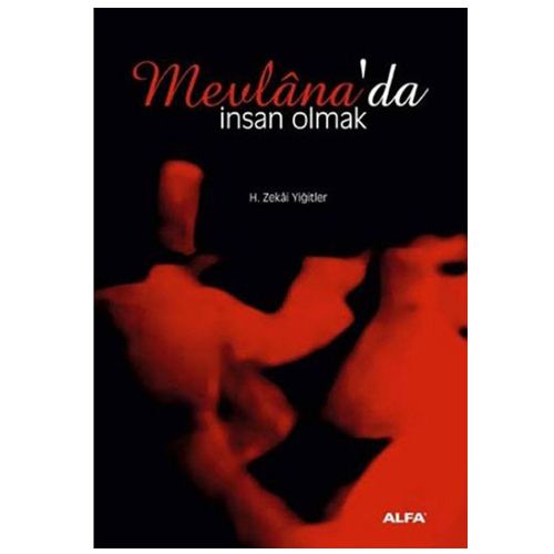 Mevlana\'da İnsan Olmak - H. Zekai Yiğitler