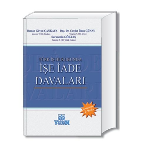 Türk İş Hukuku\'nda İşe İade Davaları - Osman Güven Çankaya, Cevdet İlhan Günay, Seracettin Göktaş