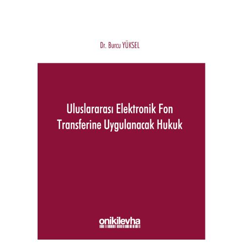Uluslararası Elektronik Fon Transferine Uygulanacak Hukuk - Burcu Yüksel