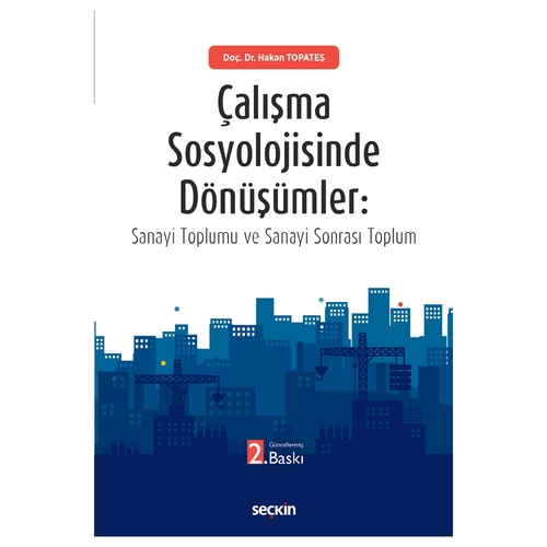 Çalışma Sosyolojisinde Dönüşümler - Hakan Topateş