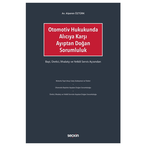 Otomotiv Hukukunda Alıcıya Karşı Ayıptan Doğan Sorumluluk - Alperen Öztürk