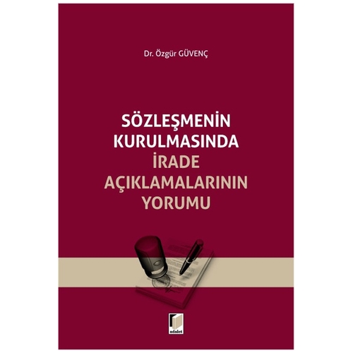 Sözleşmenin Kurulmasında İrade Açıklamalarının Yorumu - Özgür Güvenç