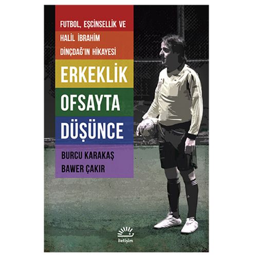 Erkeklik Ofsayta Düşünce - Burcu Karakaş, Bawer Çakır
