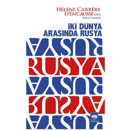 İki Dünya Arasında Rusya - Helene Carrere d\'Encausse
