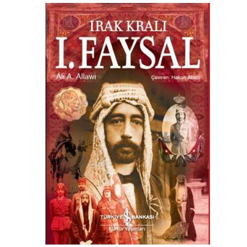 Irak Kralı I. Faysal - Ali A. Allawi