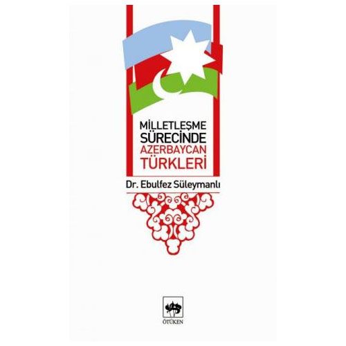 Milletleşme Sürecinde Azerbaycan Türkleri - Ebulfez Süleymanlı