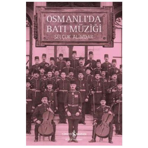 Osmanlı’da Batı Müziği - Selçuk Alimdar