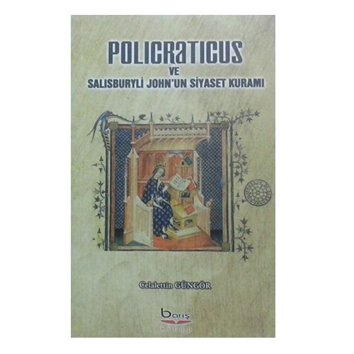 Policraticus ve Salisbury John\'un Siyaset Kuramı - Celalettin Güngör