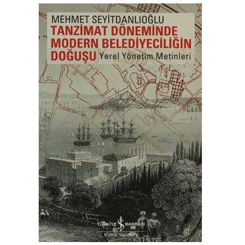 Tanzimat Döneminde Modern Belediyeciliğin Doğuşu - Mehmet Seyitdanlıoğlu