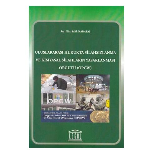 Uluslararası Hukukta Silahsızlanma ve Kimya Silahların Yasaklanması Örgütü (OPCW) - Salih Karataş