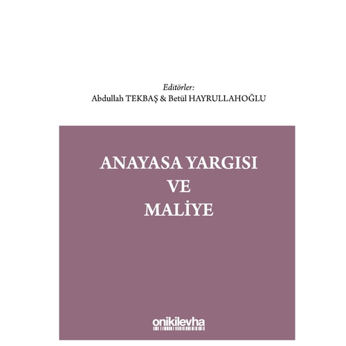 Anayasa Yargısı ve Maliye - Betül Hayrullahoğlu, Abdullah Tekbaş
