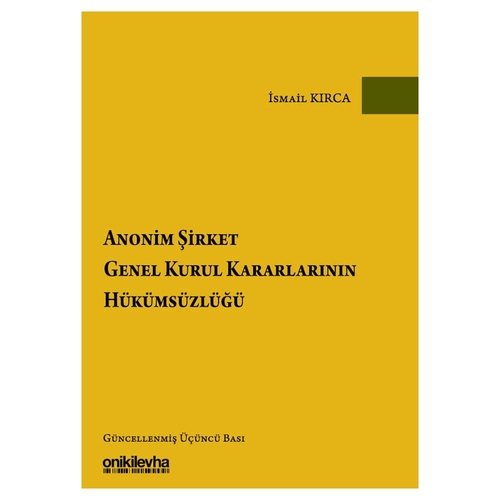 Anonim Şirket Genel Kurul Kararlarının Hükümsüzlüğü - İsmail Kırca