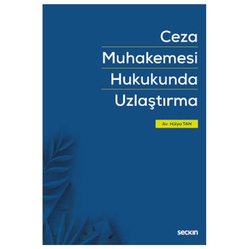 Ceza Muhakemesi Hukukunda Uzlaştırma - Hülya Tan