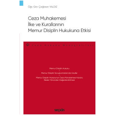 Ceza Muhakemesi İlke ve Kurallarının Memur Disiplin Hukukuna Etkisi - Çağlasın Yaldız