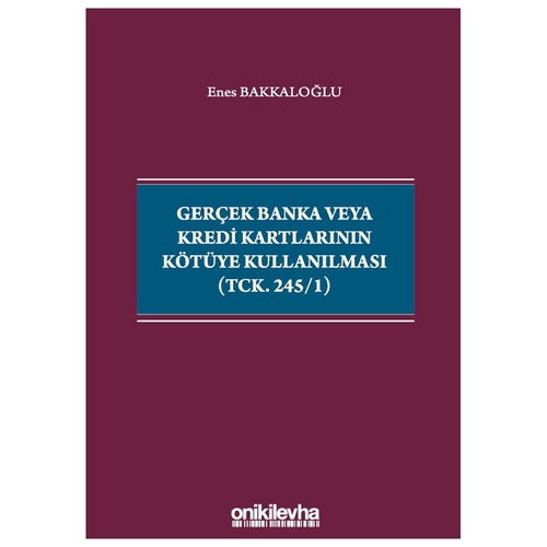 Gerçek Banka veya Kredi Kartlarının Kötüye Kullanılması - Enes Bakkaloğlu