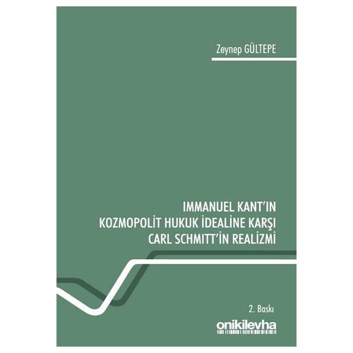Immanuel Kant\'ın Kozmopolit Hukuk İdealine Karşı Carl Schmitt\'in Realizmi - Zeynep Gültepe