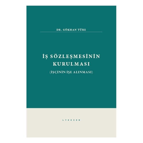 İş Sözleşmesinin Kurulması - Gökhan Türe