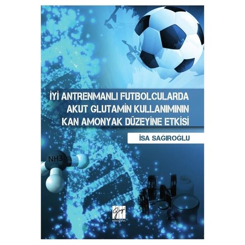 İyi Antremanlı Futbolcularda Akut Glutamin Kullanımının Kan Amonyak Düzeyine Etkisi - İsa Sağıroğlu