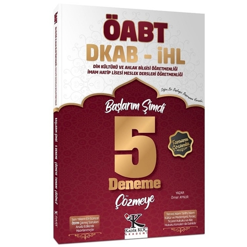 ÖABT Din Kültürü ve İHL Meslek Dersleri Başlarım Şimdi 5 Deneme Çözmeye Ömer Aynur Kadir Koç Akademi Yayınları