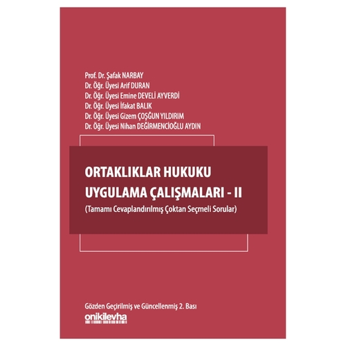 Ortaklıklar Hukuku Uygulama Çalışmaları II - Şengül Al Kılıç, Ensar Ercan, Şafak Narbay, Zehra Seyis, Melih Sönmez