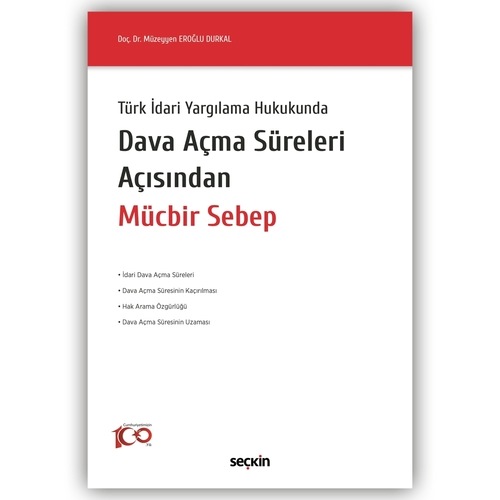 Türk İdari Yargılama Hukukunda Dava Açma Süreleri Açısından Mücbir Sebep - Müzeyyen Eroğlu Durkal