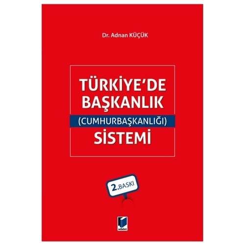 Türkiye’de (Cumhurbaşkanlığı) Başkanlık Sistemi - Adnan Küçük