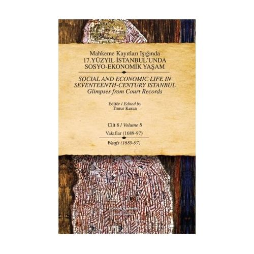 17. Yüzyıl İstanbul\'unda Sosyo Ekonomik Yaşam - 8 Mahkeme Kayıtları Işığında - Timur Kuran