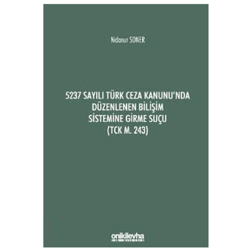 5237 Sayılı Türk Ceza Kanunu\'nda Düzenlenen Bilişim Sistemine Girme Suçu - Nidanur Soner