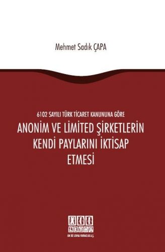 Anonim ve Limited Şirketlerin Kendi Paylarını İktisap Etmesi - Mehmet Sadık Çapa