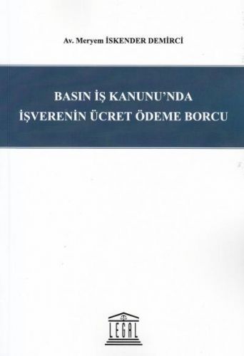 Basın İş Kanunu\'nda İşverenin Ücret Ödeme Borcu - Meryem İskender Demirci