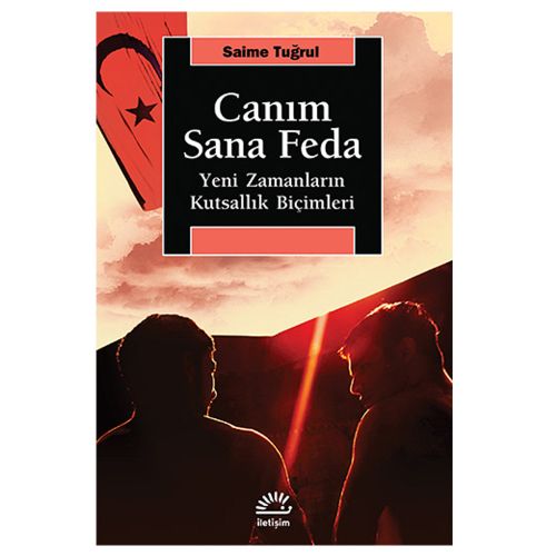 Canım Sana Feda Yeni Zamanların Kutsallık Biçimleri - Saime Tuğrul