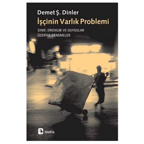 İşçinin Varlık Problemi - Demet Ş. Dinler