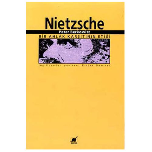 Nietzsche Bir Ahlak Karşıtının Etiği - Peter Berkowitz